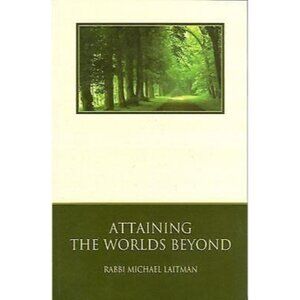 Attaining the Worlds Beyond by Rav Michael Laitman (2003, Trade Paperback)